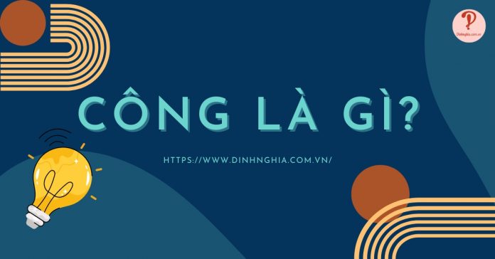 Công là gì? Công thức tính công, đơn vị đo và ứng dụng thực tế