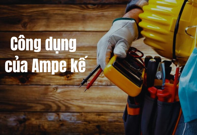 Công dụng của Ampe kế