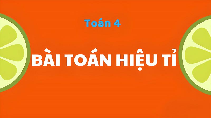 Bài toán về hiệu tỉ tổng tỉ là gì ?