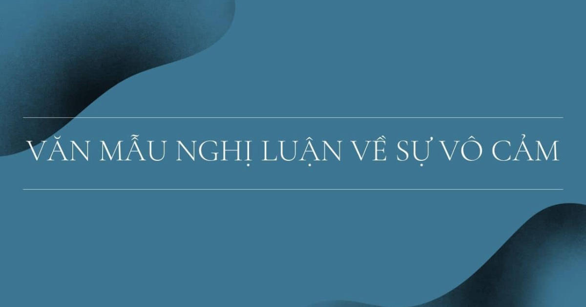 Trình bày suy nghĩ của em về bệnh vô cảm [TOP bài viết SÂU SẮC]