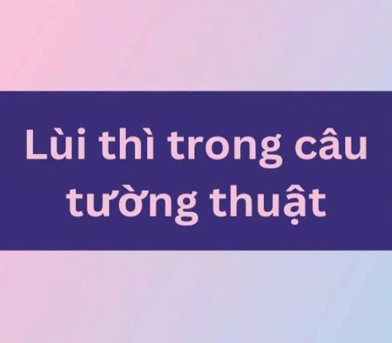 Lỗi không lùi thì ở mệnh đề rất phổ biến