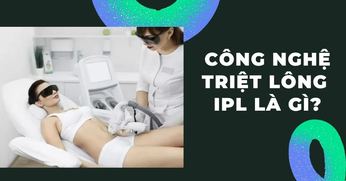 công nghệ triệt lông ipl là gì