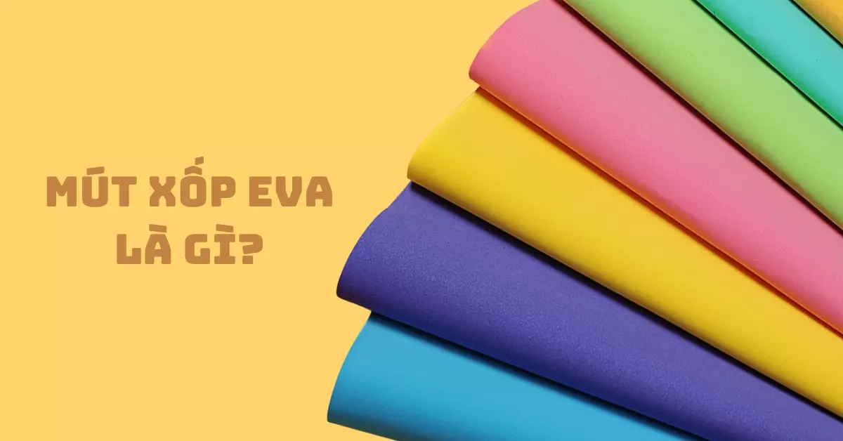 mút xốp EVA là gì