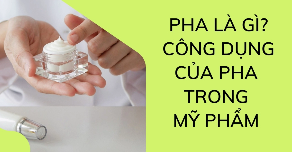 PHA là gì? Công dụng trong mỹ phẩm và cách sử dụng PHA hiệu quả