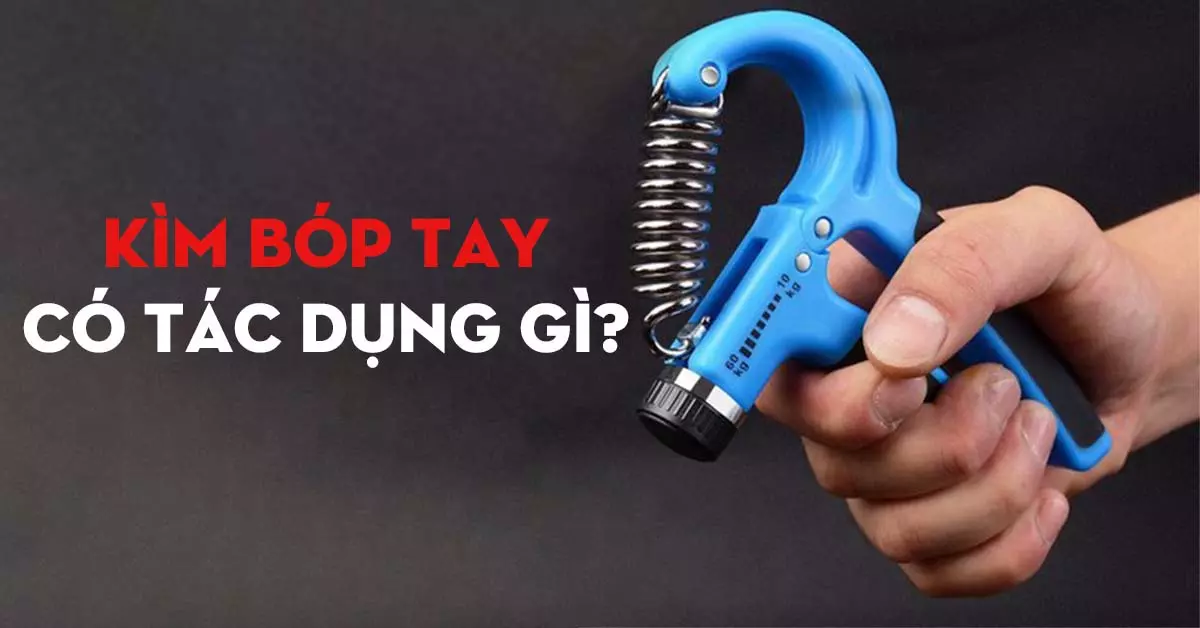 kìm bóp tay có tác dụng gì