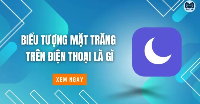 bieu-tuong-mat-trang-tren-dien-thoai-la-gi-thumbnail