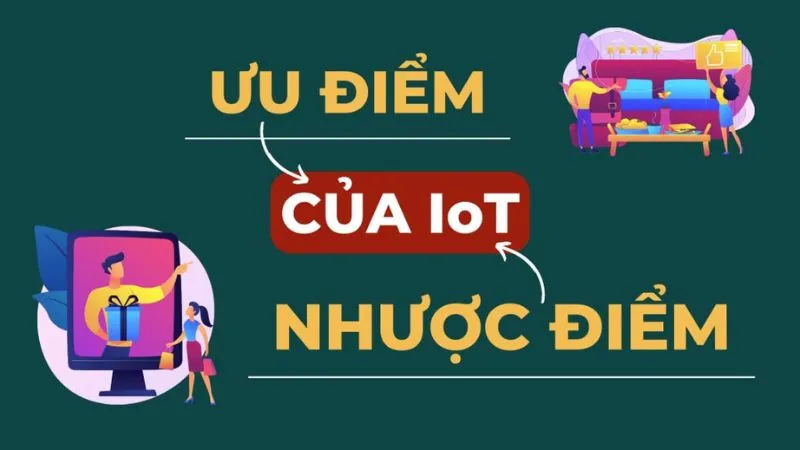 Ưu và nhược điểm của IoT