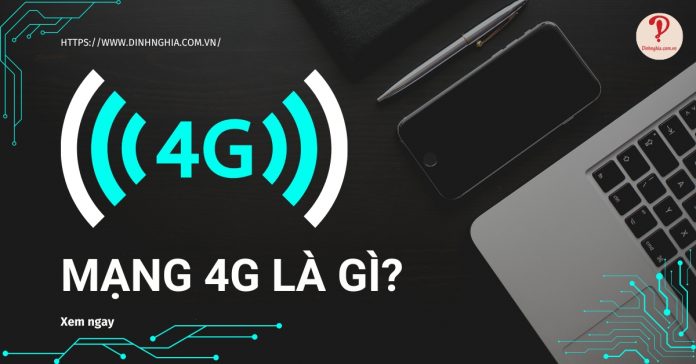 Mạng 4G là gì? Có nhanh không? 4G và LTE khác gì nhau?