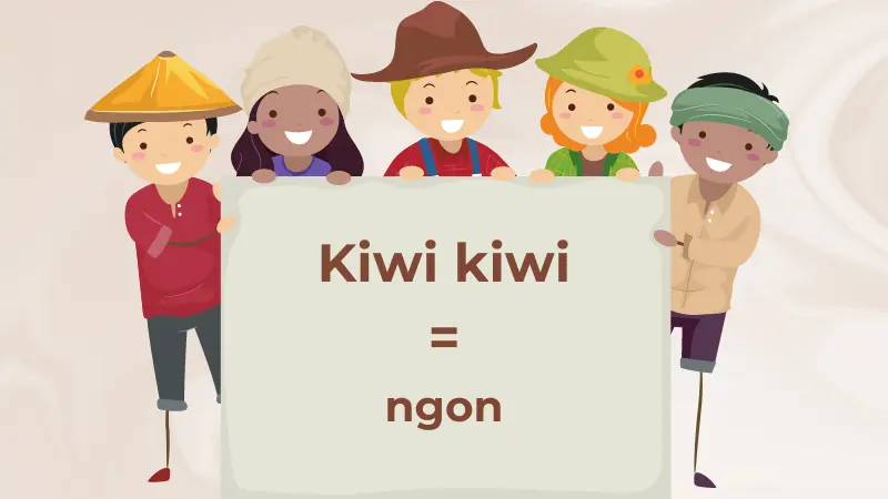 Kiwi kiwi nghĩa là ngon