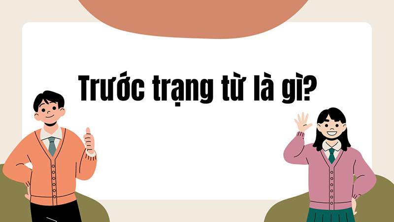 Trước trạng từ là gì?