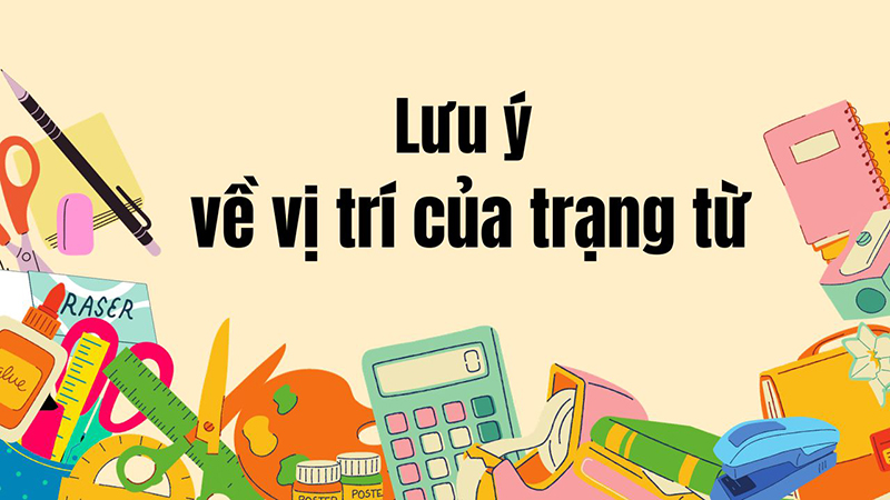 Lưu ý về vị trí của trạng từ