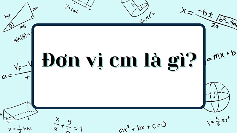 Đơn vị cm là gì?