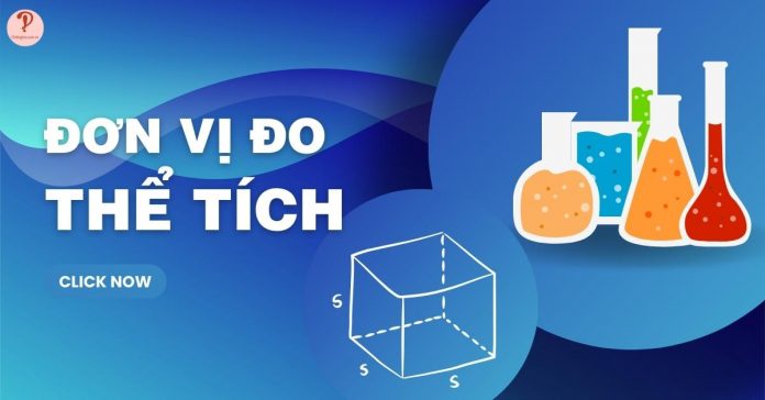 Đơn vị đo thể tích | Bảng đơn vị đo và cách quy đổi chính xác