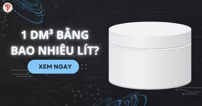 1 dm3 bằng bao nhiêu lit