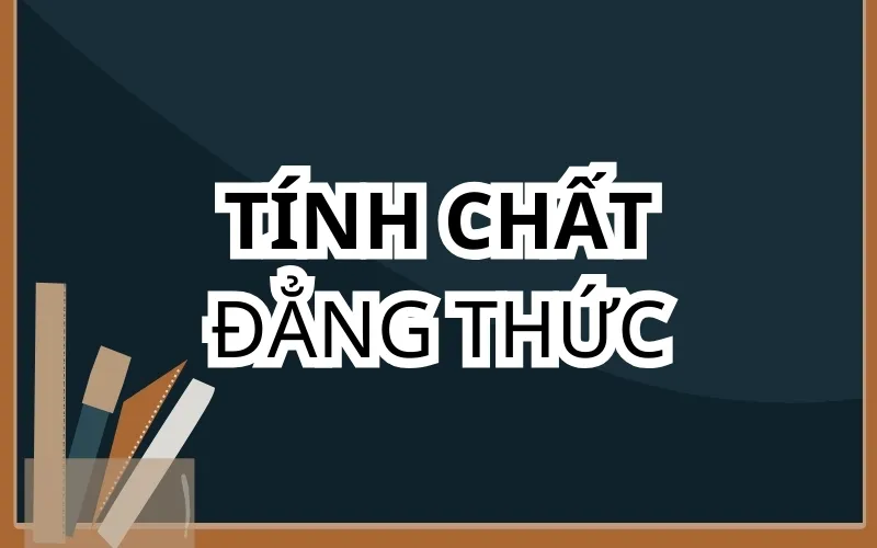 Một số tính chất của đẳng thức