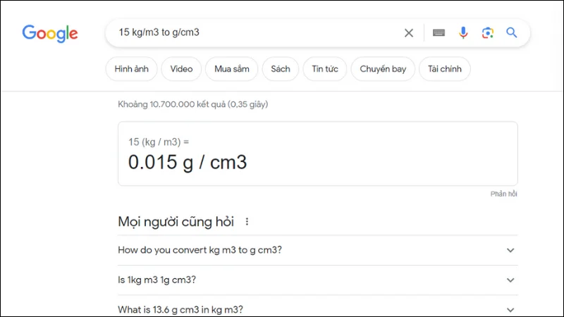 Bạn muốn đổi 15 kg/m³ sang g/cm³ thì hãy nhập “15 kg/m3 to g/cm3” và nhấn Enter