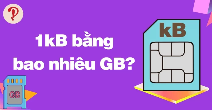 1kB bằng bao nhiêu GB? Cách quy đổi kB sang GB bằng công cụ