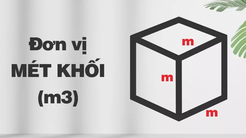 Mét khối (m3) là một đơn vị đo lường thể tích