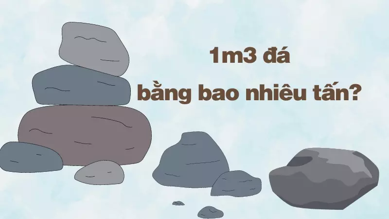 1m3 đá bằng bao nhiêu tấn?