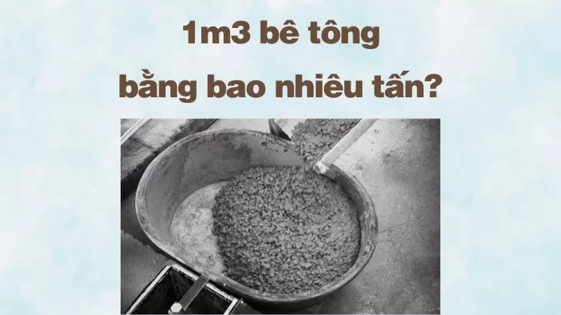 1m3 bê tông bằng bao nhiêu tấn?