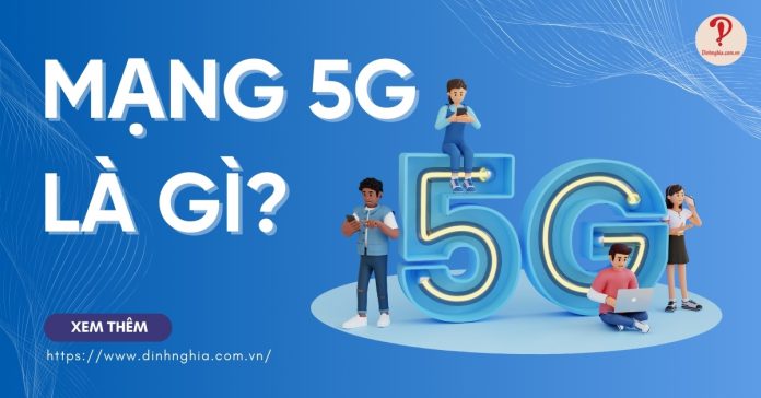 Mạng 5G là gì? Mạng 5G khi nào phủ sóng toàn quốc?