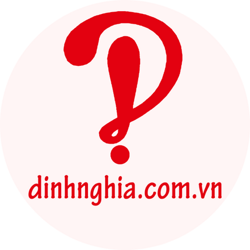 DINHNGHIA.com.vn | Bách khoa toàn thư định nghĩa mọi lĩnh vực đời sống